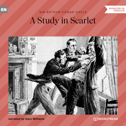 Sir Arthur Conan Doyle - A Study in Scarlet (Unabridged)
