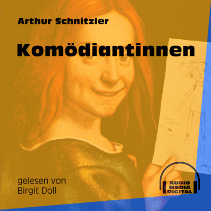 Arthur Schnitzler - Komödiantinnen (Ungekürzt)