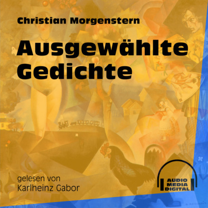 Christian Morgenstern - Ausgewählte Gedichte (Ungekürzt)