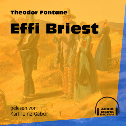 Theodor Fontane - Effi Briest (Ungekürzt)