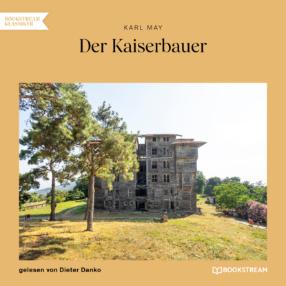 Karl May - Der Kaiserbauer (Ungekürzt)