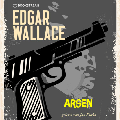 Arsen (Ungekürzt) (Edgar Wallace). 