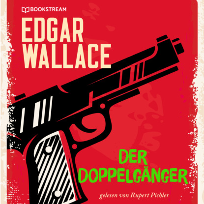 Edgar Wallace - Der Doppelgänger (Ungekürzt)