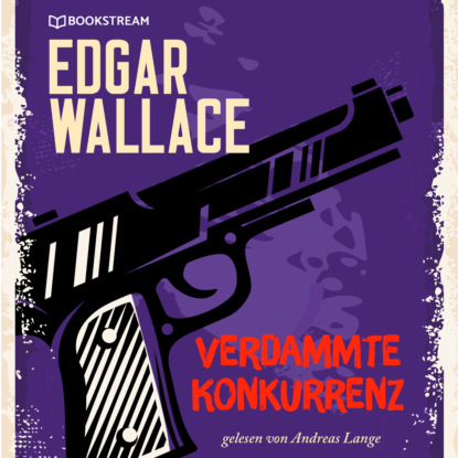 Edgar Wallace - Verdammte Konkurrenz (Ungekürzt)