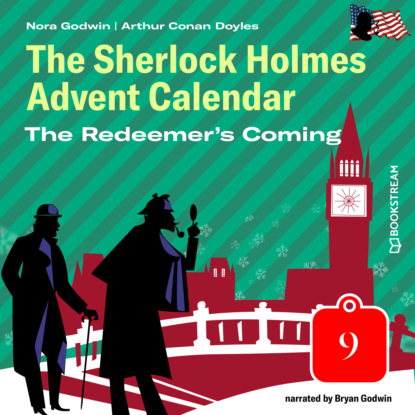 Sir Arthur Conan Doyle - The Redeemer's Coming - The Sherlock Holmes Advent Calendar, Day 9 (Unabridged)