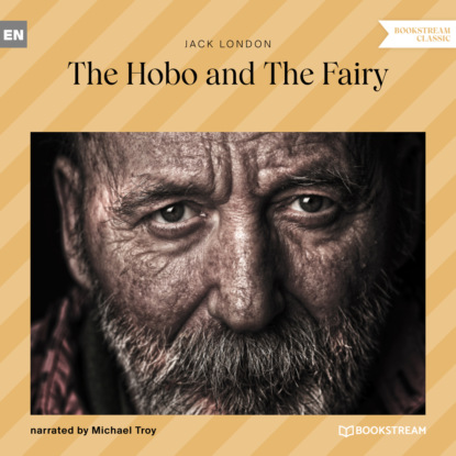 Jack London - The Hobo and the Fairy (Unabridged)