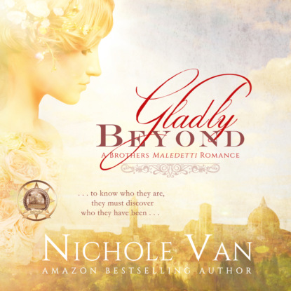 Gladly Beyond - Brothers Maledetti, Book 1 (Unabridged) - Nichole Van