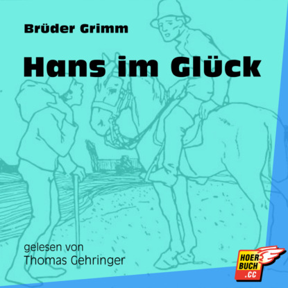 Brüder Grimm - Hans im Glück (Ungekürzt)