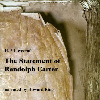 H. P. Lovecraft - The Statement of Randolph Carter (Unabridged)