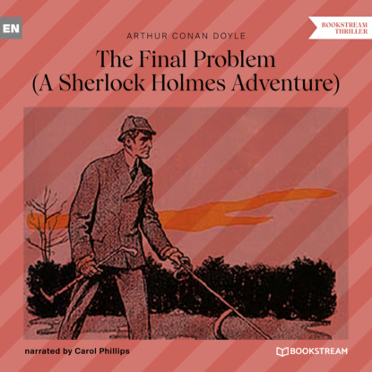 Sir Arthur Conan Doyle - The Final Problem - A Sherlock Holmes Adventure (Unabridged)