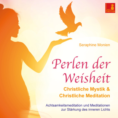 Ксюша Ангел - Perlen der Weisheit - Christliche Mystik & Christliche Meditation - Achtsamkeitsmeditation und Meditationen zur Stärkung des inneren Lichts