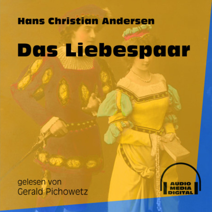 Ганс Христиан Андерсен - Das Liebespaar (Ungekürzt)