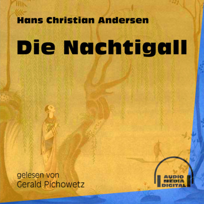Ганс Христиан Андерсен - Die Nachtigall (Ungekürzt)