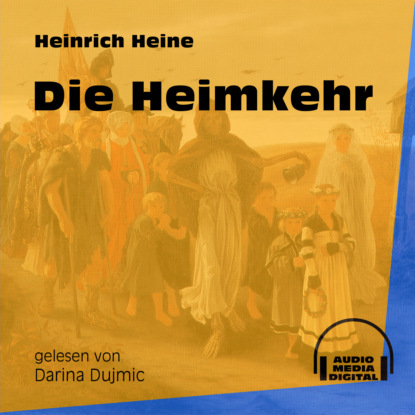 Heinrich Heine - Die Heimkehr (Ungekürzt)