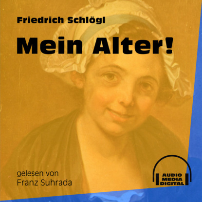 Mein Alter! (Ungekürzt) (Friedrich Schlögl). 