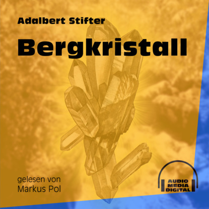 Adalbert Stifter - Bergkristall (Ungekürzt)