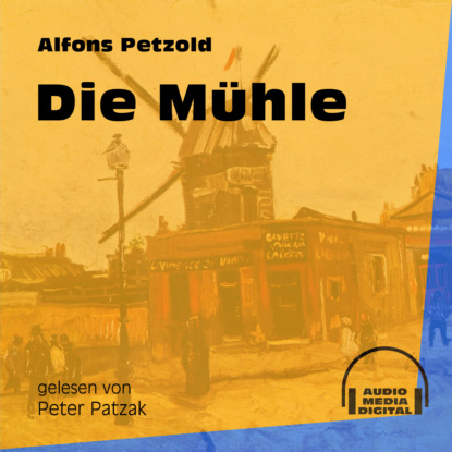 Die Mühle (Ungekürzt)