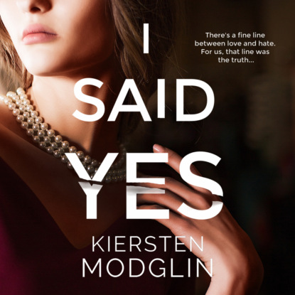 I Said Yes - an addictive psychological thriller (Unabridged) - Kiersten Modglin