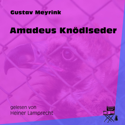 Gustav Meyrink - Amadeus Knödlseder (Ungekürzt)