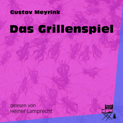 Gustav Meyrink - Das Grillenspiel (Ungekürzt)