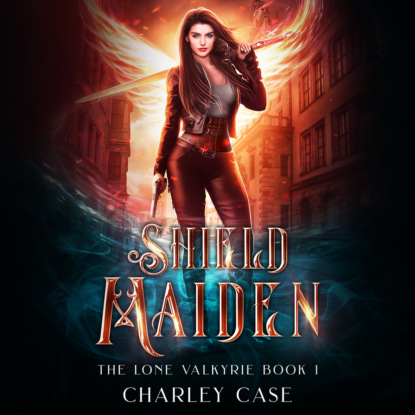 Ксюша Ангел - Shield Maiden - The Lone Valkyrie, Book 1 (Unabridged)