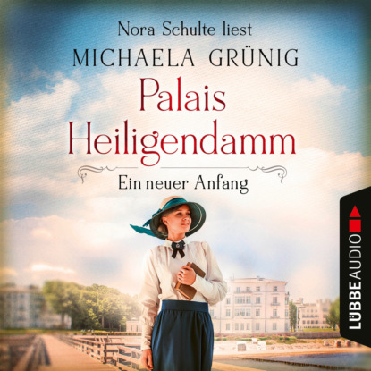 Ein neuer Anfang - Palais Heiligendamm-Saga, Teil 1 (Ungekürzt) (Michaela Grünig). 