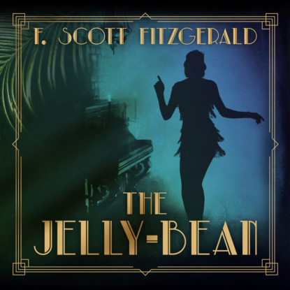F. Scott Fitzgerald - The Jelly-Bean - Tales of the Jazz Age, Book 1 (Unabridged)