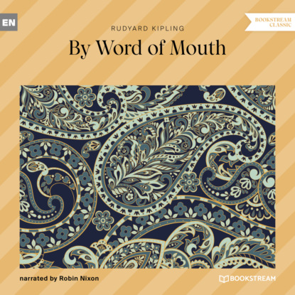 By Word of Mouth (Unabridged) (Редьярд Джозеф Киплинг). 