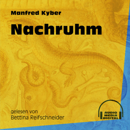 Manfred Kyber - Nachruhm (Ungekürzt)