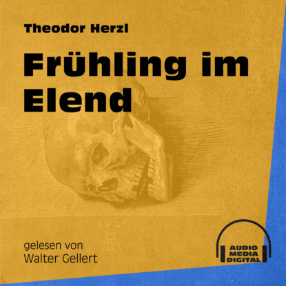 Theodor Herzl - Frühling im Elend (Ungekürzt)
