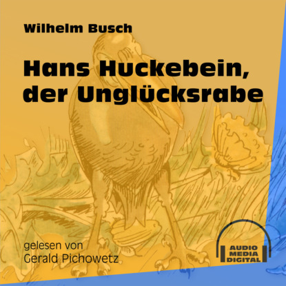 Hans Huckebein, der Unglücksrabe (Ungekürzt) (Вильгельм Буш). 