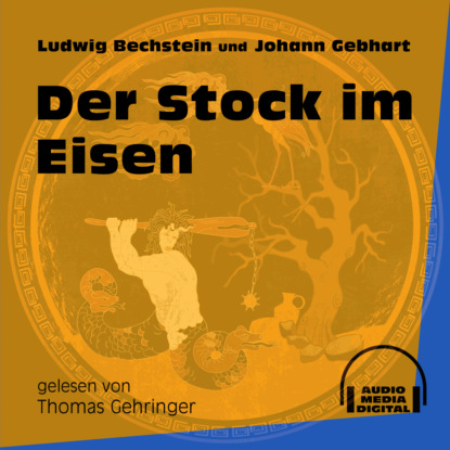 Ludwig Bechstein - Der Stock im Eisen (Ungekürzt)