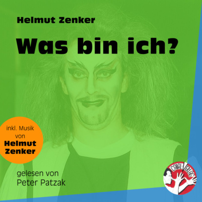 Helmut Zenker - Was bin ich? (Ungekürzt)
