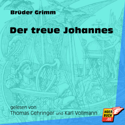 Brüder Grimm - Der treue Johannes (Ungekürzt)