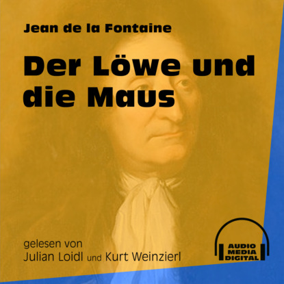 Jean de La Fontaine - Der Löwe und die Maus (Ungekürzt)