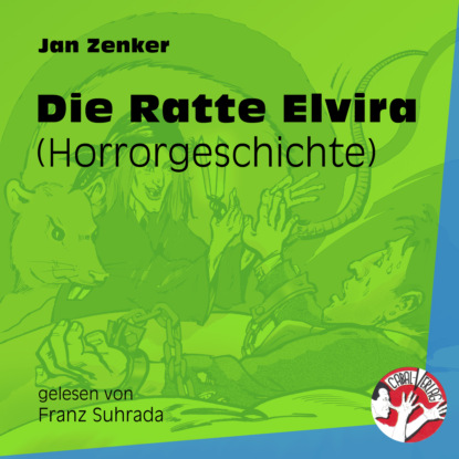 Jan Zenker - Die Ratte Elvira - Horrorgeschichte (Ungekürzt)