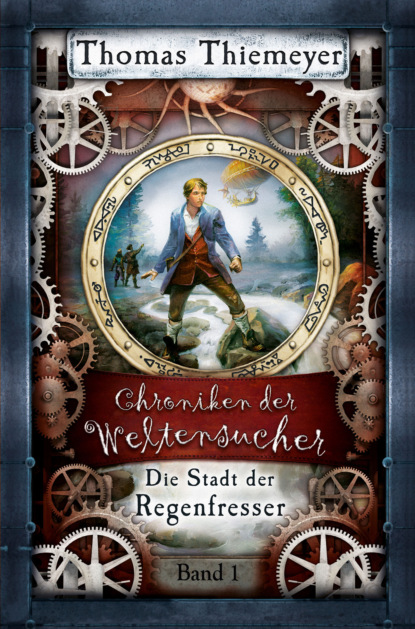 Thomas Thiemeyer - Die Stadt der Regenfresser