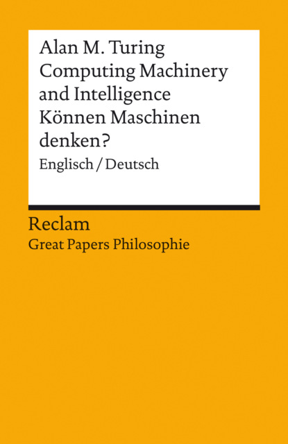 Alan M. Turing - Computing Machinery and Intelligence / Können Maschinen denken? (Englisch/Deutsch)