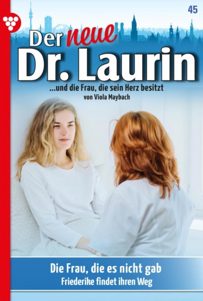 Viola Maybach - Der neue Dr. Laurin 45 – Arztroman