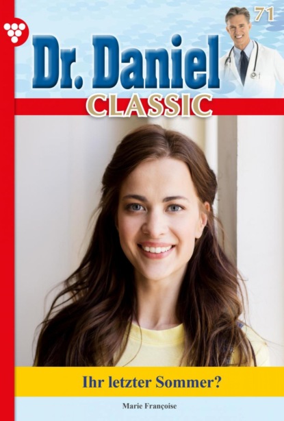 Marie Francoise - Dr. Daniel Classic 71 – Arztroman