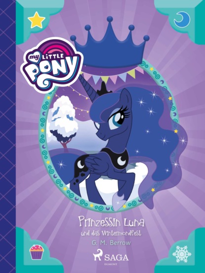 G.M. Berrow - My Little Pony - Prinzessin Luna und das Wintermondfest