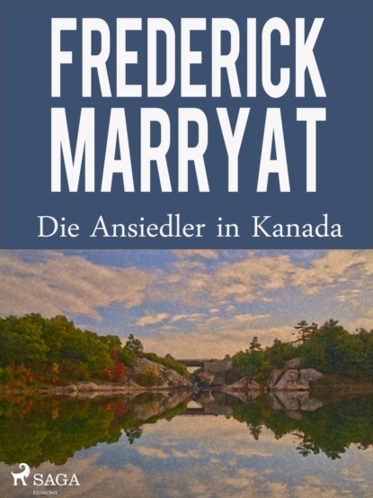 Фредерик Марриет - Die Ansiedler in Kanada