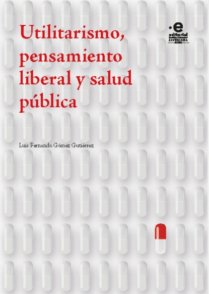 Utilitarismo, pensamiento liberal y salud pública (Luis Fernando Gómez Gutiérrez). 
