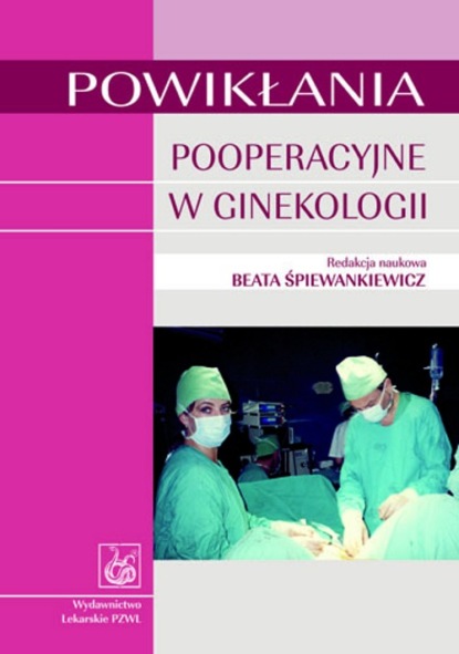 Beata Śpiewankiewicz - Powikłania pooperacyjne w ginekologii