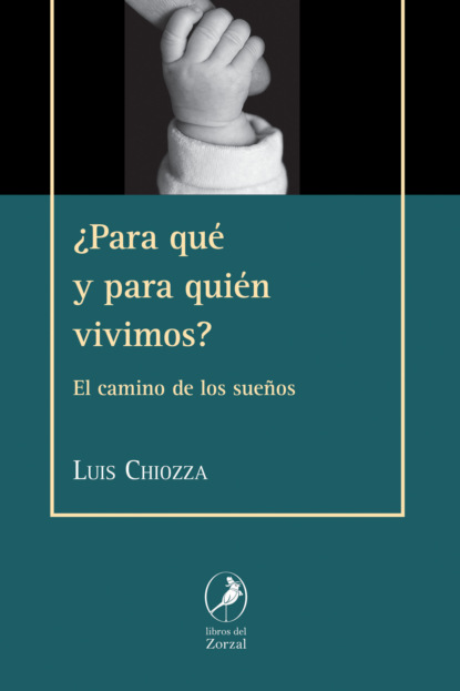 Luis Chiozza - ¿Para qué y para quién vivimos?