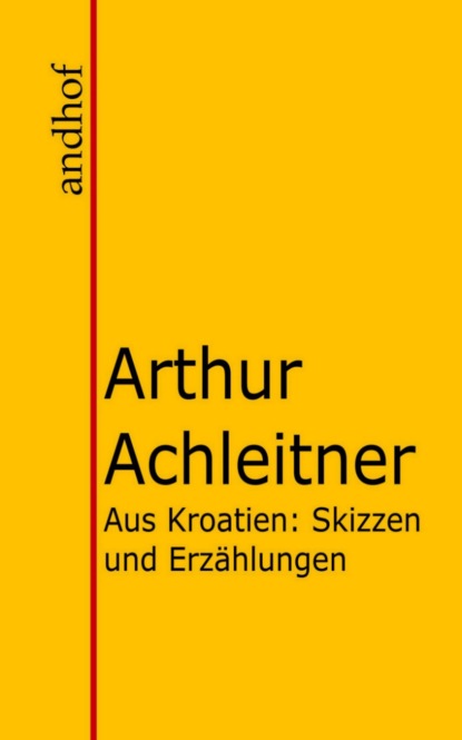 Aus Kroatien (Arthur Achleitner). 