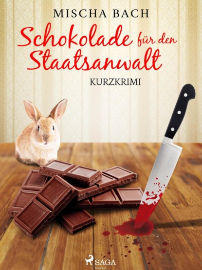 Mischa Bach - Schokolade für den Staatsanwalt - Kurzkrimi