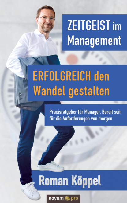 Zeitgeist im Management - Erfolgreich den Wandel gestalten (Roman Köppel). 