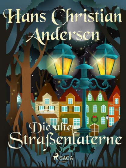 Hans Christian Andersen - Die alte Straßenlaterne