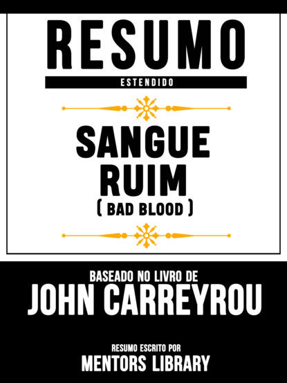 Resumo Estendido: Sangue Ruim (Bad Blood) - Baseado No Livro De John Carreyrou